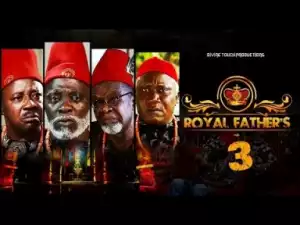 Video: Royal Father [Part 3] - Latest 2018 Nigerian Nollywood Traditional Movie (English Full HD)